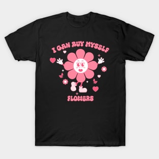 I can buy myself flowers T-Shirt